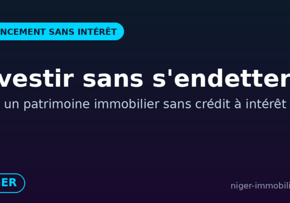 Investir dans l&rsquo;immobilier au Niger sans s&rsquo;endetter : la méthode pas à pas