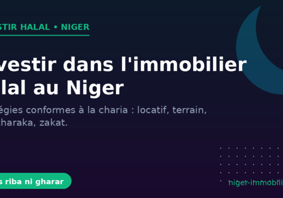 Investir dans l&rsquo;immobilier halal au Niger : stratégies conformes à la charia
