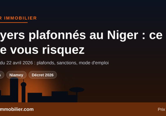 Loyers plafonnés au Niger : ce que risquent réellement propriétaires et locataires qui ne respectent pas le décret