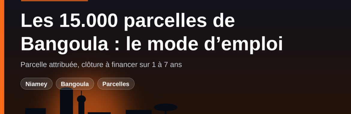 Les 15.000 parcelles de Bangoula : comment fonctionne le projet et ce qu’il faut vérifier avant de souscrire