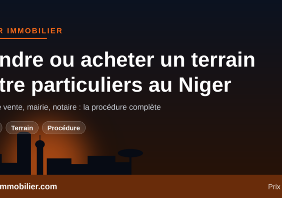 Vendre ou acheter un terrain entre particuliers au Niger : acte de vente, mairie, notaire — la procédure complète