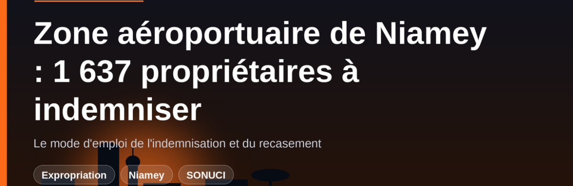 Zone aéroportuaire de Niamey : 1.637 propriétaires à indemniser — le mode d’emploi